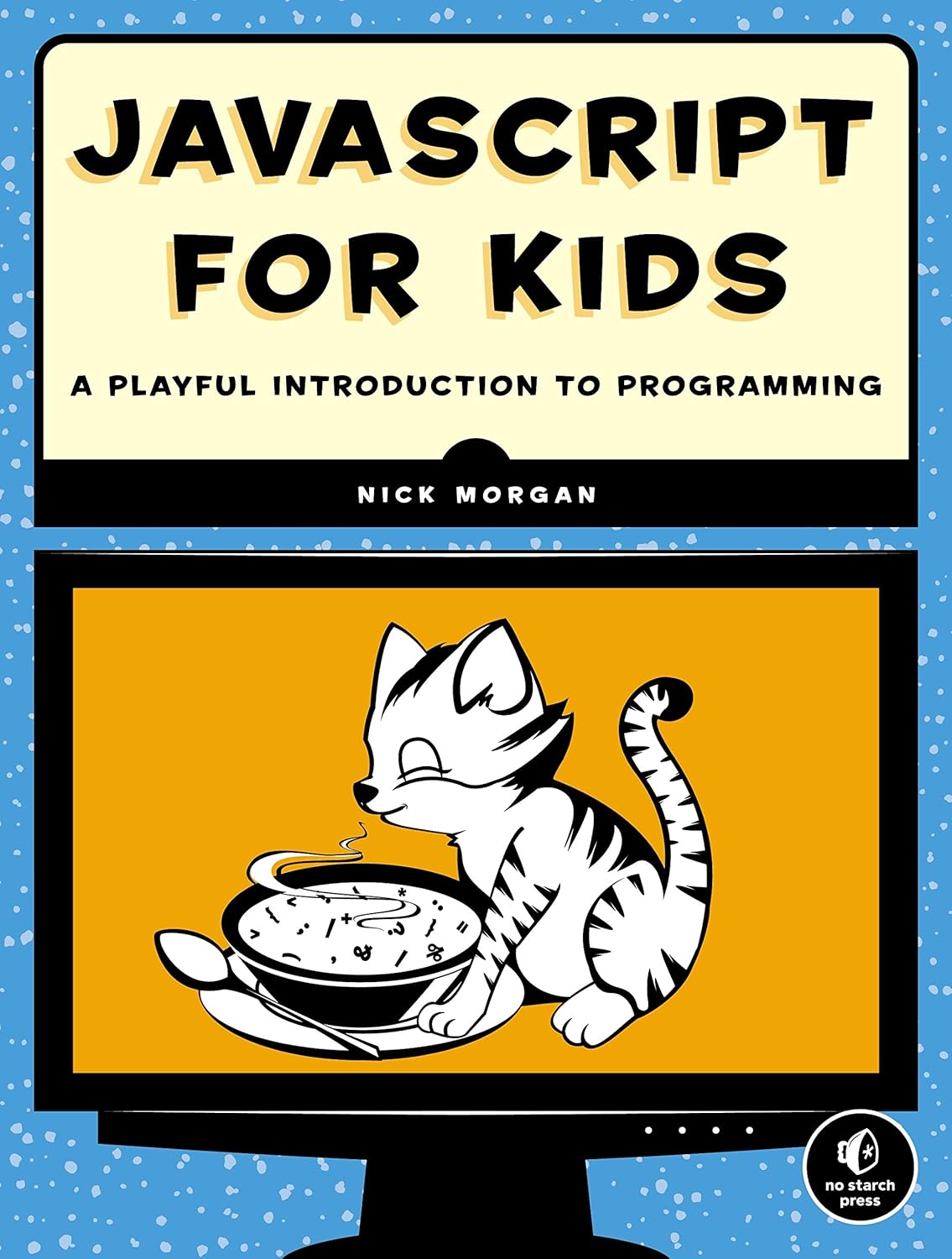 JavaScript for Kids: A Playful Introduction to Programming