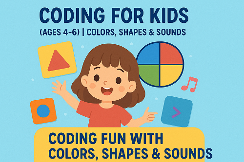 Course 1: Coding for Kids (Ages 4-6) | Colors, Shapes & Sounds